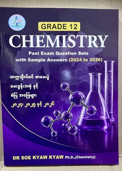 Dr Soe Kyaw Kyaw grade12 chemistry past exam question sets with sample answers